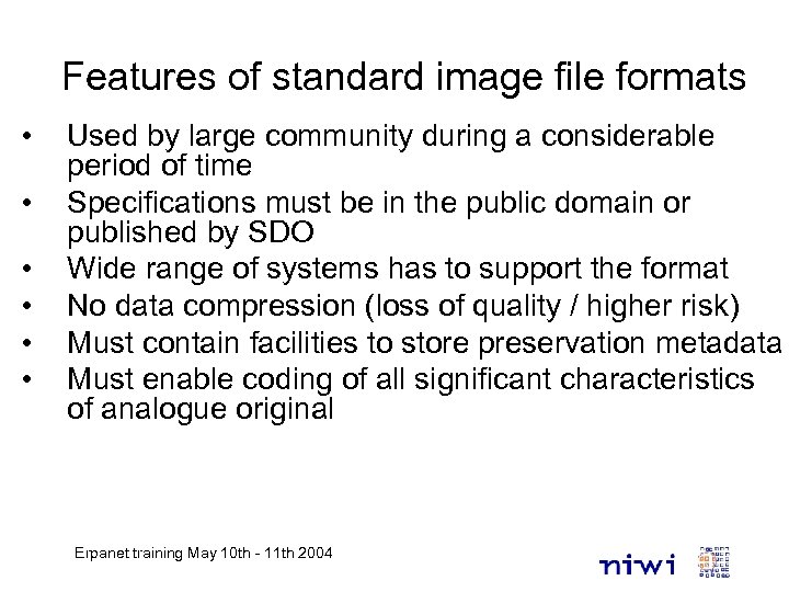 Features of standard image file formats • • • Used by large community during