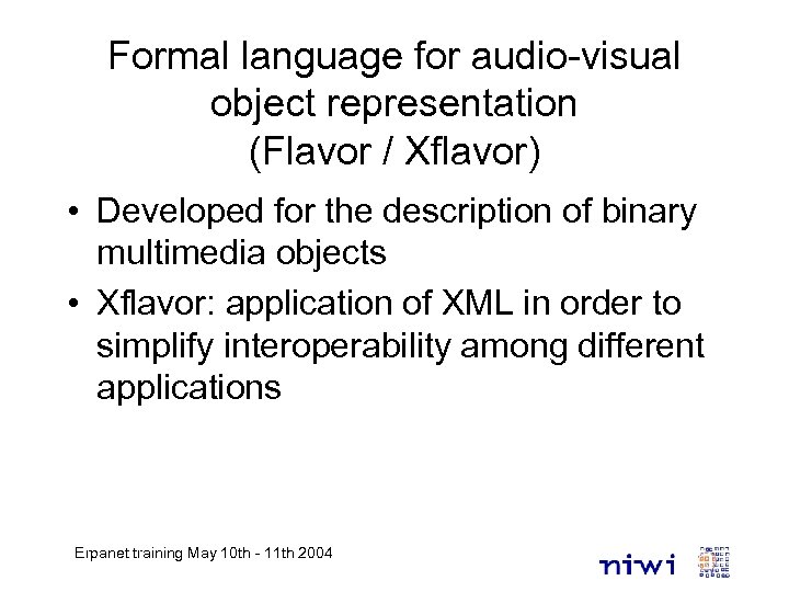 Formal language for audio-visual object representation (Flavor / Xflavor) • Developed for the description