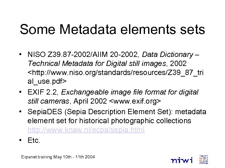 Some Metadata elements sets • NISO Z 39. 87 -2002/AIIM 20 -2002, Data Dictionary