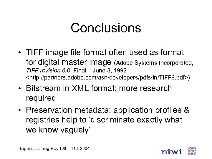 Conclusions • TIFF image file format often used as format for digital master image