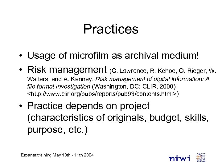 Practices • Usage of microfilm as archival medium! • Risk management (G. Lawrence, R.