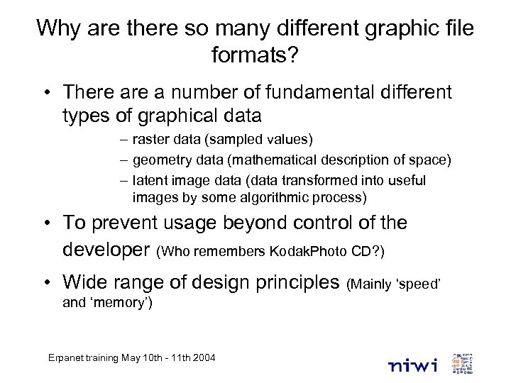 Why are there so many different graphic file formats? • There a number of