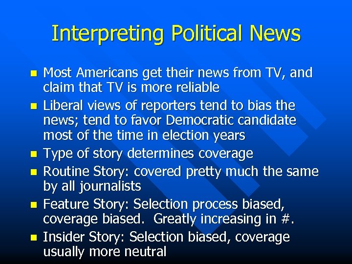 Interpreting Political News n n n Most Americans get their news from TV, and