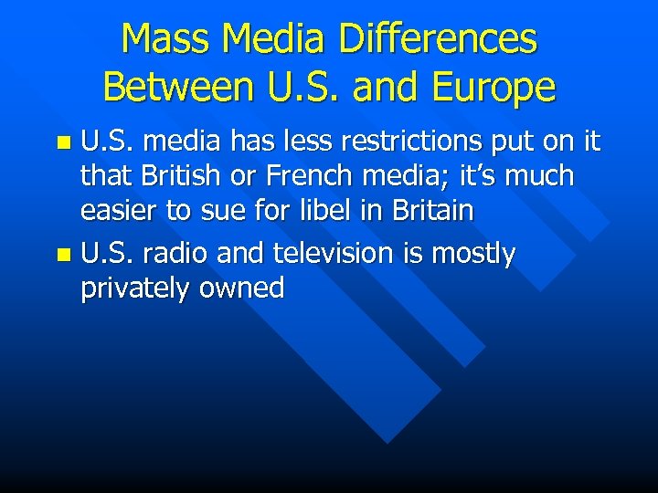 Mass Media Differences Between U. S. and Europe U. S. media has less restrictions