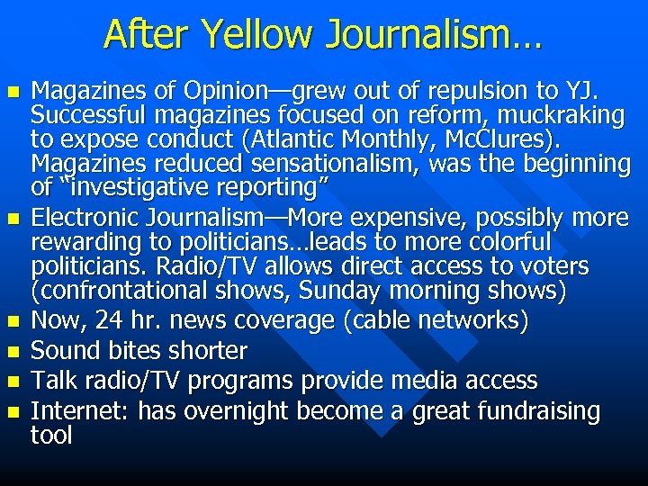 After Yellow Journalism… n n n Magazines of Opinion—grew out of repulsion to YJ.