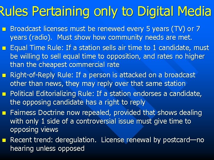 Rules Pertaining only to Digital Media n n n Broadcast licenses must be renewed