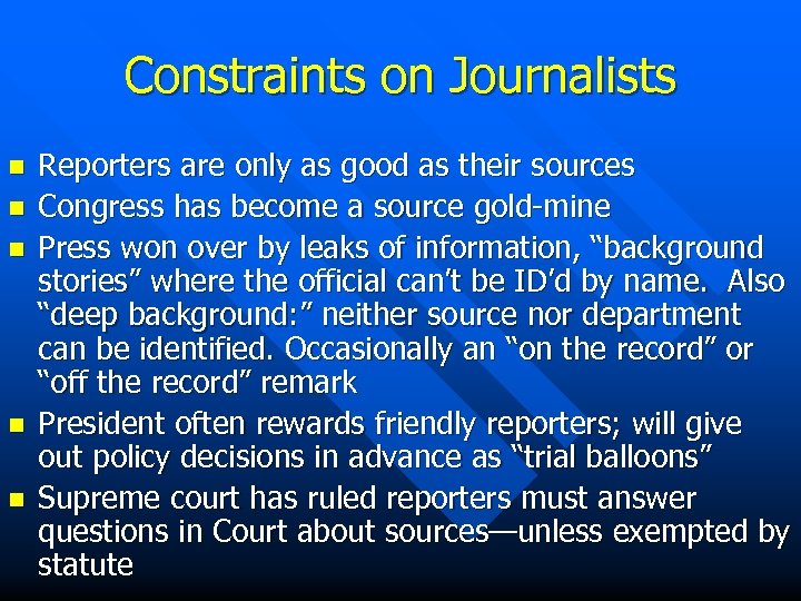 Constraints on Journalists n n n Reporters are only as good as their sources