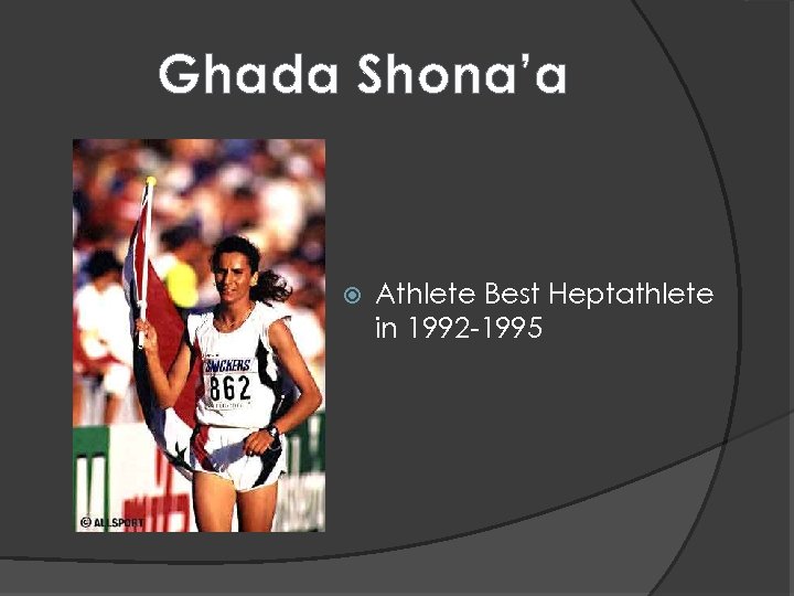 Ghada Shona’a Athlete Best Heptathlete in 1992 -1995 