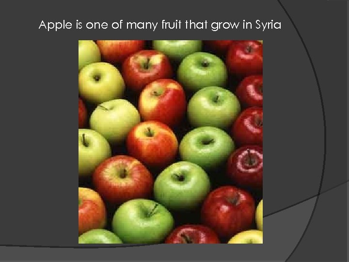 Apple is one of many fruit that grow in Syria 