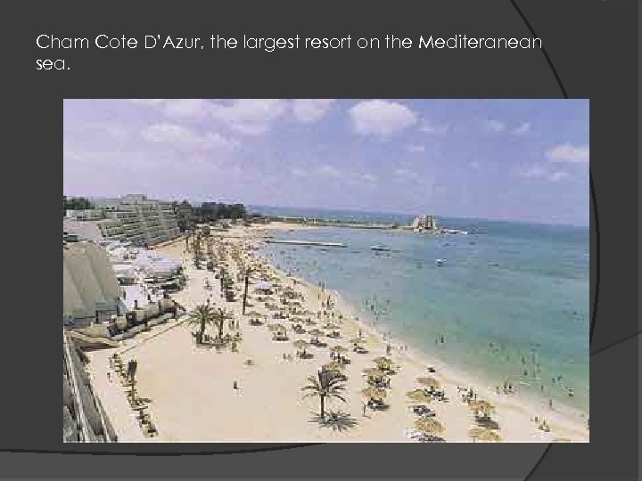 Cham Cote D’Azur, the largest resort on the Mediteranean sea. 