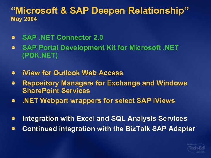 “Microsoft & SAP Deepen Relationship” May 2004 SAP. NET Connector 2. 0 SAP Portal