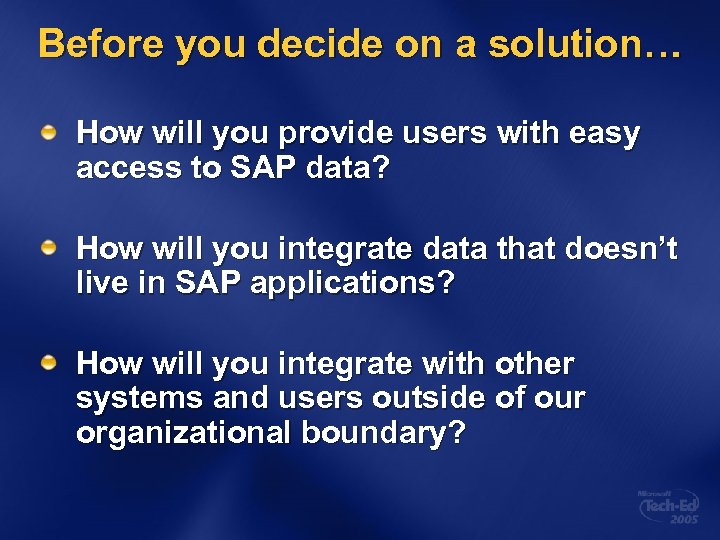 Before you decide on a solution… How will you provide users with easy access
