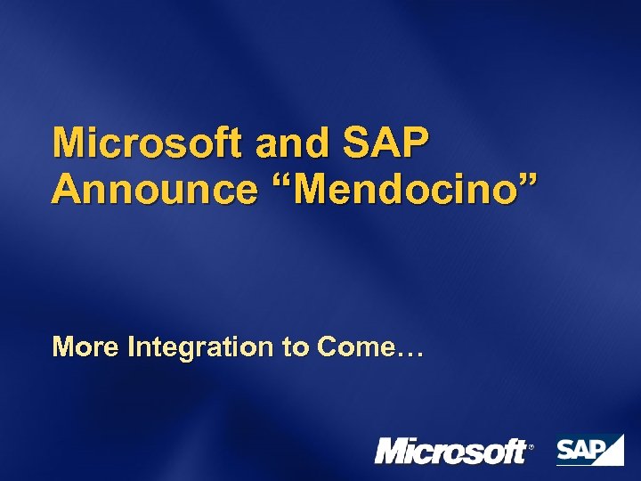 Microsoft and SAP Announce “Mendocino” More Integration to Come… 