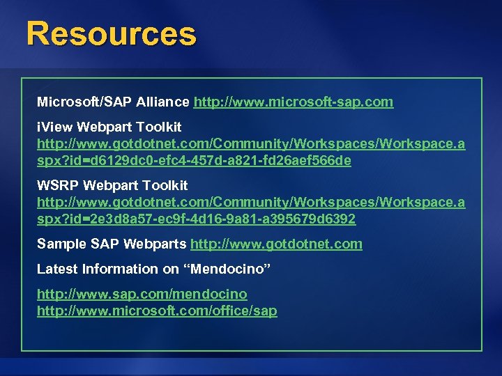 Resources Microsoft/SAP Alliance http: //www. microsoft-sap. com i. View Webpart Toolkit http: //www. gotdotnet.