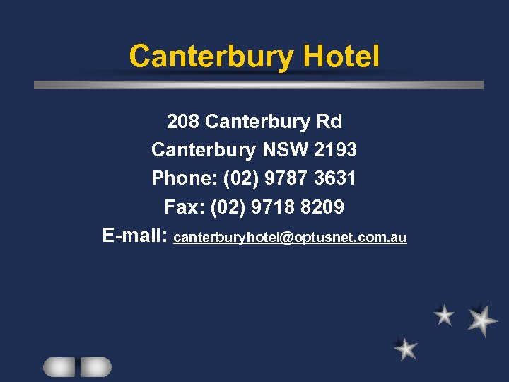 Canterbury Hotel 208 Canterbury Rd Canterbury NSW 2193 Phone: (02) 9787 3631 Fax: (02)