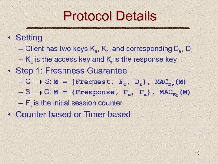 Protocol Details • Setting – Client has two keys Ka, Kr, and corresponding Da,