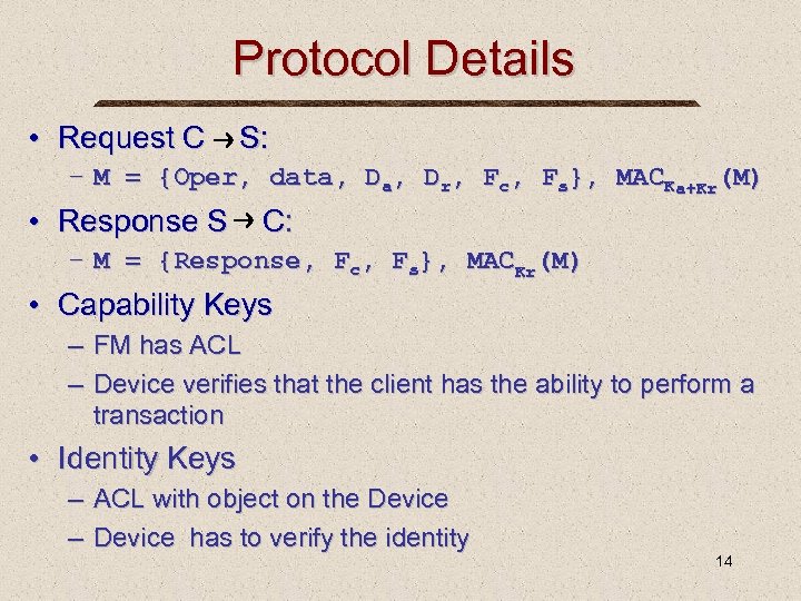 Protocol Details • Request C S: – M = {Oper, data, Dr, Fc, Fs},