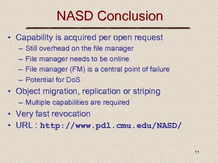 NASD Conclusion • Capability is acquired per open request – – Still overhead on