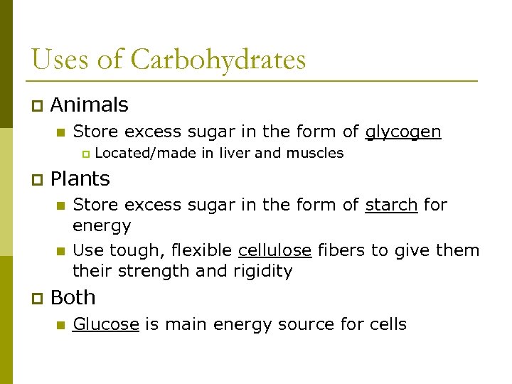 Uses of Carbohydrates p Animals n Store excess sugar in the form of glycogen