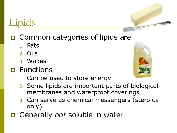 Lipids p Common categories of lipids are 1. 2. 3. p Functions: 1. 2.