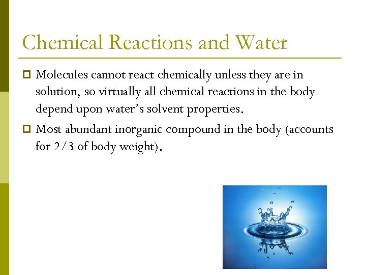Chemical Reactions and Water Molecules cannot react chemically unless they are in solution, so