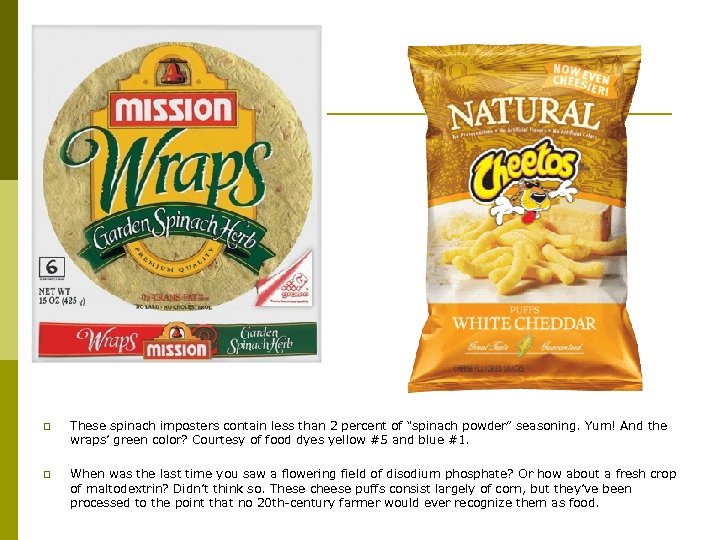 p These spinach imposters contain less than 2 percent of “spinach powder” seasoning. Yum!