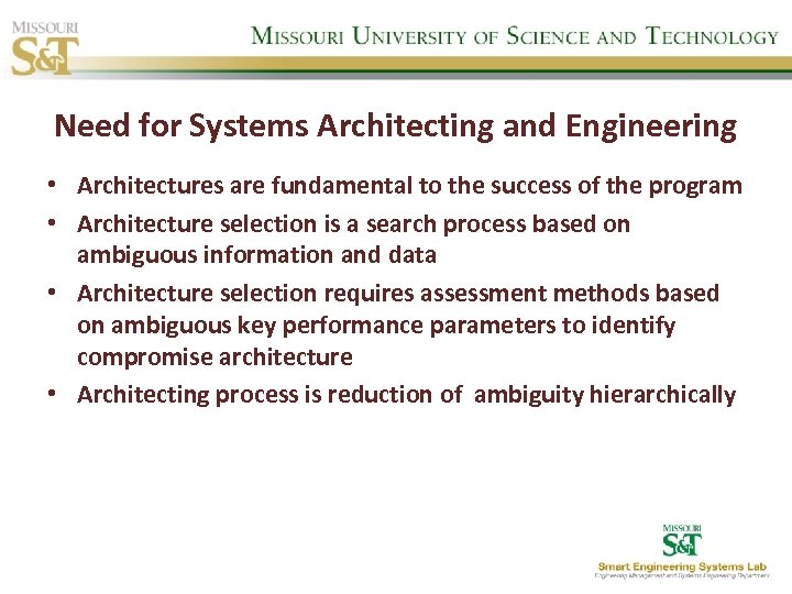 Need for Systems Architecting and Engineering • Architectures are fundamental to the success of
