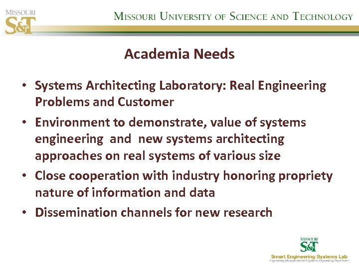 Academia Needs • Systems Architecting Laboratory: Real Engineering Problems and Customer • Environment to