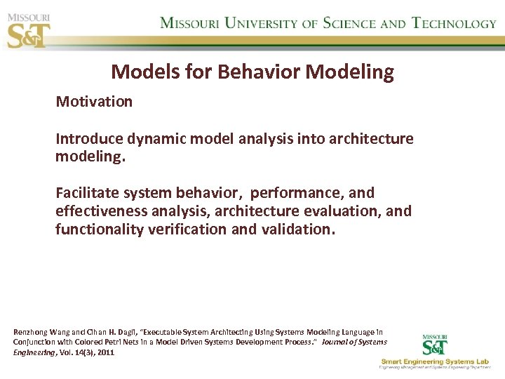 Models for Behavior Modeling Motivation Introduce dynamic model analysis into architecture modeling. Facilitate system