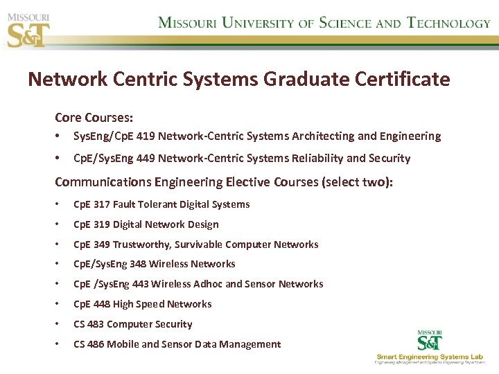 Network Centric Systems Graduate Certificate Core Courses: • Sys. Eng/Cp. E 419 Network-Centric Systems