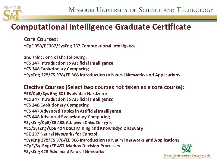 Computational Intelligence Graduate Certificate Core Courses: §Cp. E 358/EE 367/Sys. Eng 367 Computational Intelligence