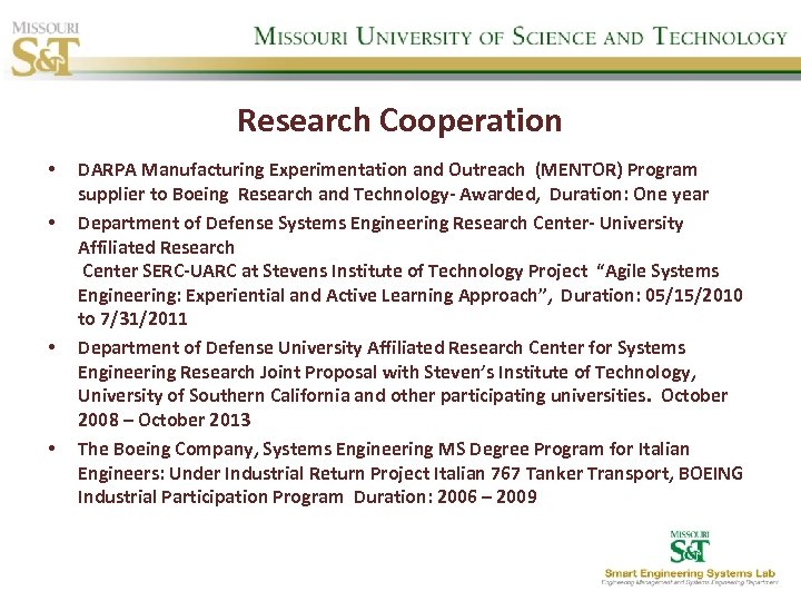 Research Cooperation • • DARPA Manufacturing Experimentation and Outreach (MENTOR) Program supplier to Boeing