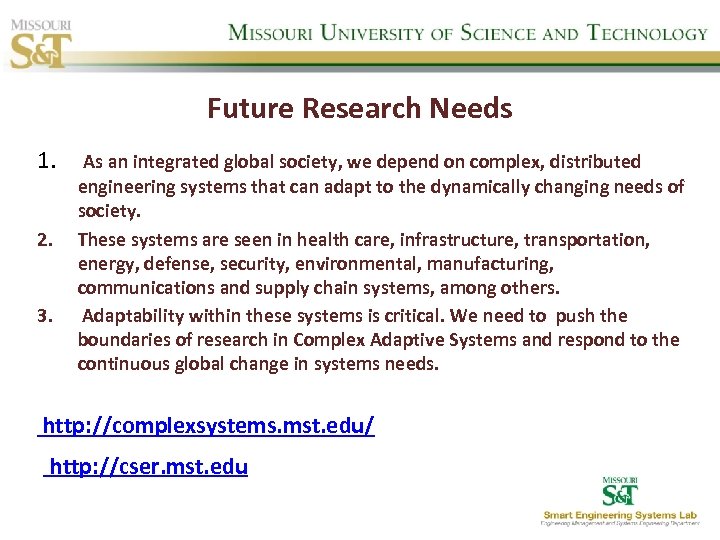 Future Research Needs 1. 2. 3. As an integrated global society, we depend on