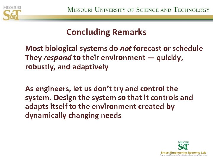 Concluding Remarks Most biological systems do not forecast or schedule They respond to their