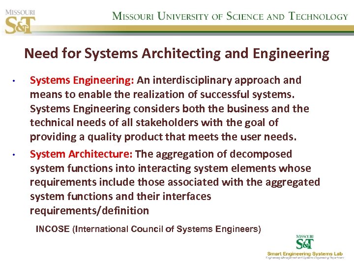 Need for Systems Architecting and Engineering • • Systems Engineering: An interdisciplinary approach and