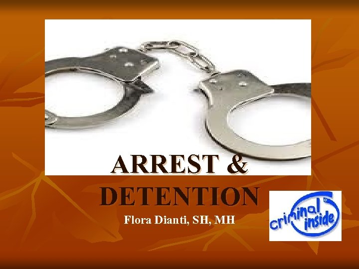 ARREST & DETENTION Flora Dianti, SH, MH 