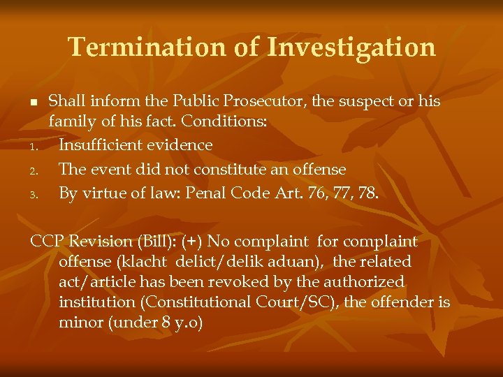 Termination of Investigation n 1. 2. 3. Shall inform the Public Prosecutor, the suspect