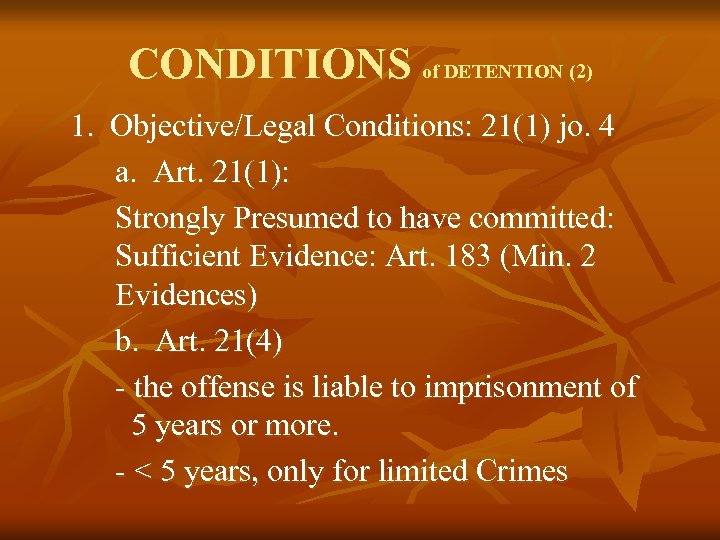 CONDITIONS of DETENTION (2) 1. Objective/Legal Conditions: 21(1) jo. 4 a. Art. 21(1): Strongly