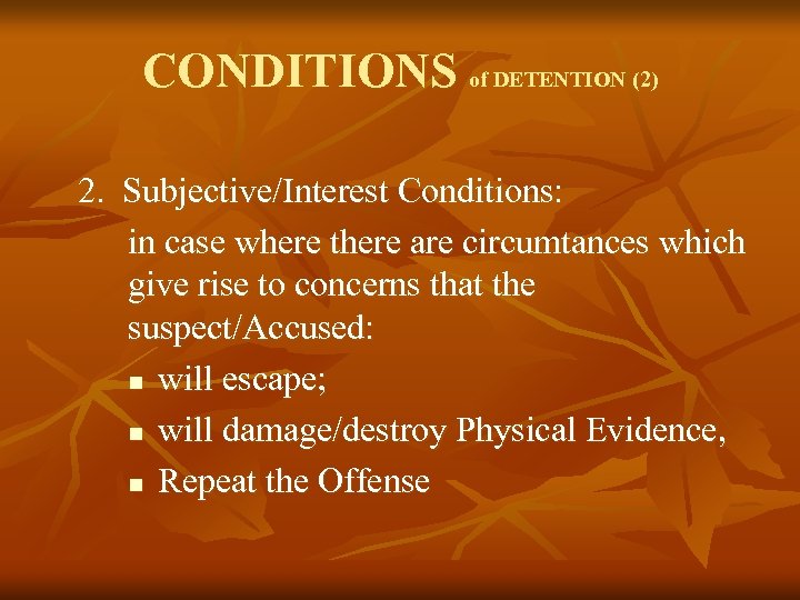 CONDITIONS of DETENTION (2) 2. Subjective/Interest Conditions: in case where there are circumtances which