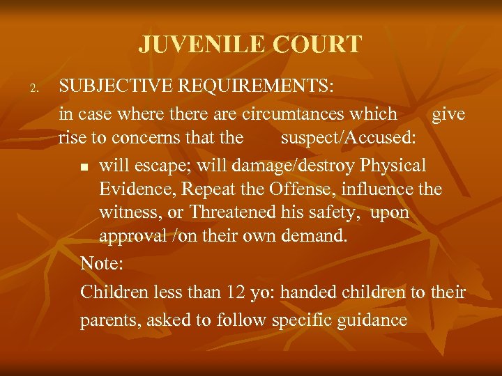 JUVENILE COURT 2. SUBJECTIVE REQUIREMENTS: in case where there are circumtances which give rise