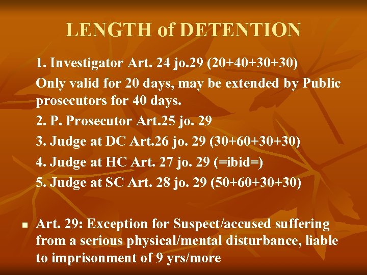 LENGTH of DETENTION 1. Investigator Art. 24 jo. 29 (20+40+30+30) Only valid for 20