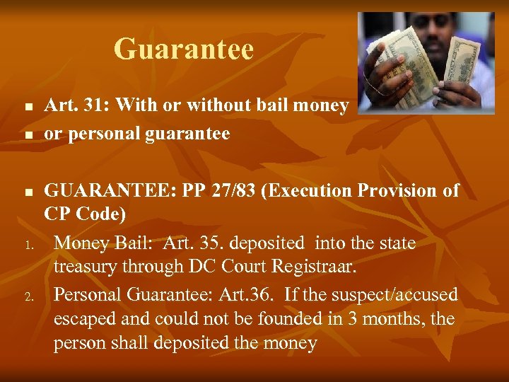 Guarantee n n n 1. 2. Art. 31: With or without bail money or