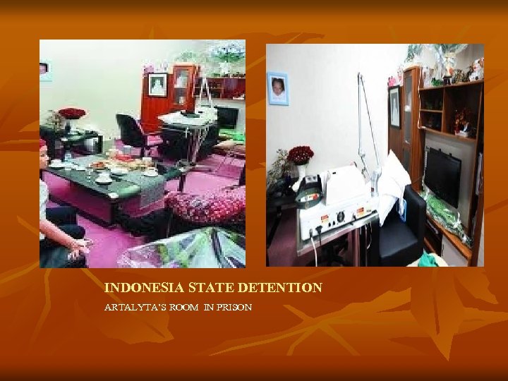 INDONESIA STATE DETENTION ARTALYTA’S ROOM IN PRISON 