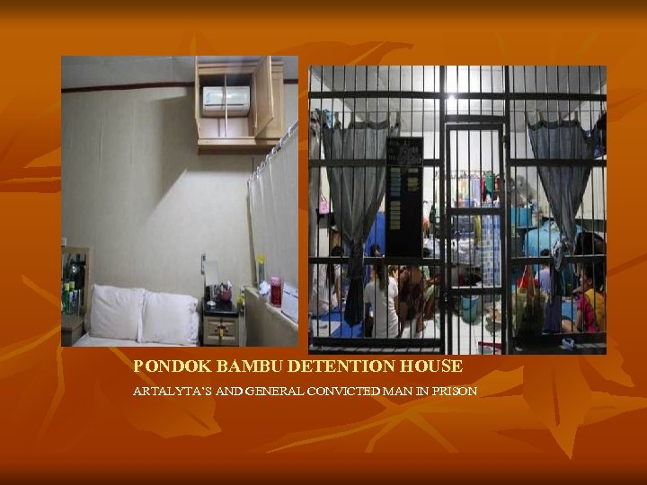 PONDOK BAMBU DETENTION HOUSE ARTALYTA’S AND GENERAL CONVICTED MAN IN PRISON 