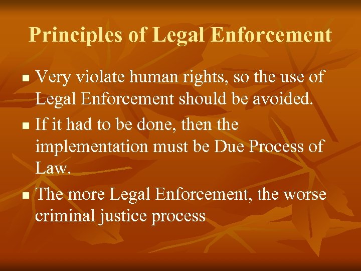 Principles of Legal Enforcement Very violate human rights, so the use of Legal Enforcement