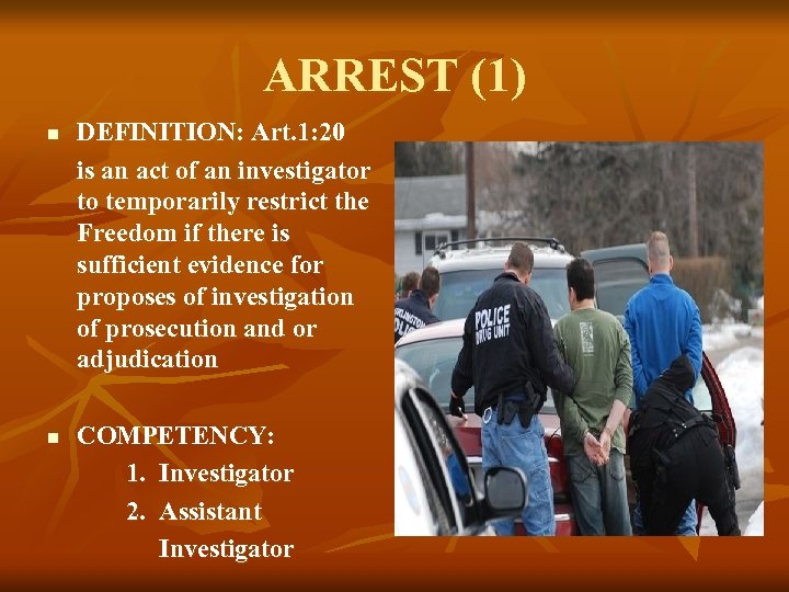 ARREST (1) n DEFINITION: Art. 1: 20 is an act of an investigator to