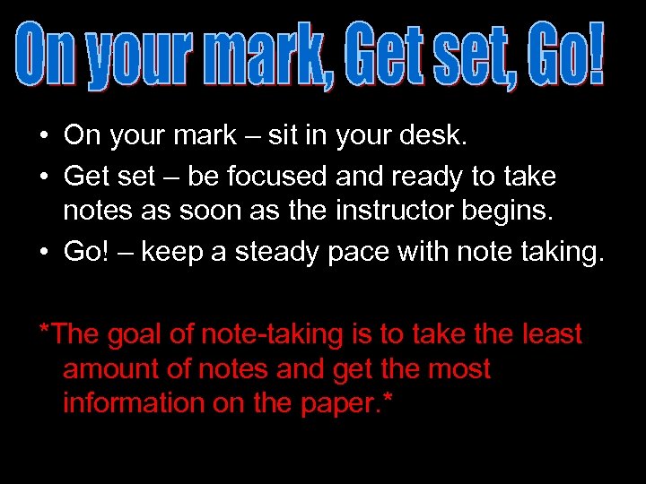  • On your mark – sit in your desk. • Get set –