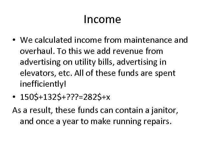 Income • We calculated income from maintenance and overhaul. To this we add revenue