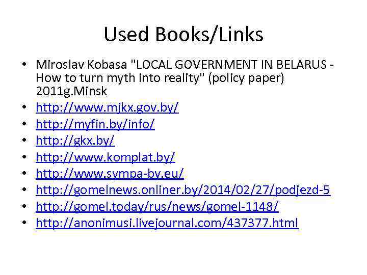 Used Books/Links • Miroslav Kobasa "LOCAL GOVERNMENT IN BELARUS How to turn myth into