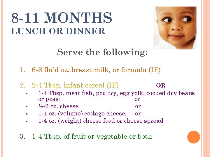 8 -11 MONTHS LUNCH OR DINNER Serve the following: 1. 6 -8 fluid oz.